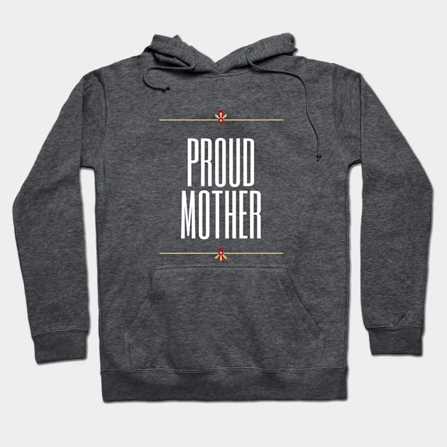 Proud Mother Design Hoodie by Aziz